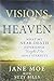 Visions of Heaven: What My Near-death Experience Taught Me About Eternity