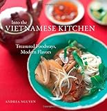 Into the Vietnamese Kitchen: Treasured Foodways, Modern Flavors