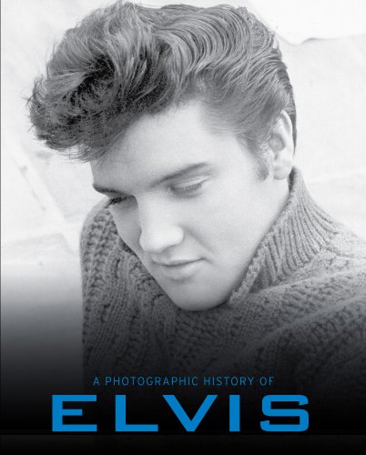 A Photographic History of Elvis (A Photo History)