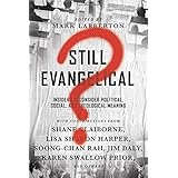 Still Evangelical?: Insiders Reconsider Political, Social, and Theological Meaning