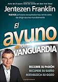 El Ayuno de Vanguardia: Recobre su pasion, recupere su sueno y restablezca su gozo (Spanish Edition)