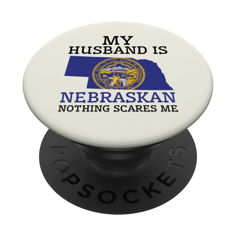 Nothing Scares Me My Husband Is Nebraskan Wife Nebraska PopSockets Swappable PopGrip