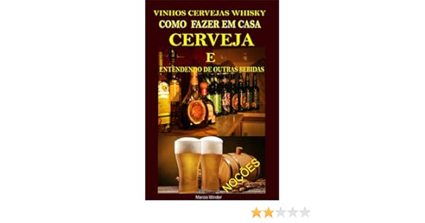 Vinhos Cervejas Whisky Como Fazer Em Casa Cerveja E Entendendo