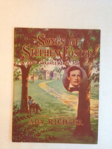 Songs of Stephen Foster in Easy Arrangments for Piano
