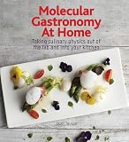 Molecular Gastronomy at Home: Taking Culinary Physics Out of the Lab and Into Your Kitchen Molecular Gastronomy at Home: Taking Culinary Physics Out of the Lab and Into Your Kitchen