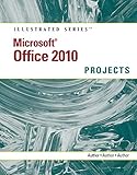 Microsoft Office 2010: Illustrated Projects