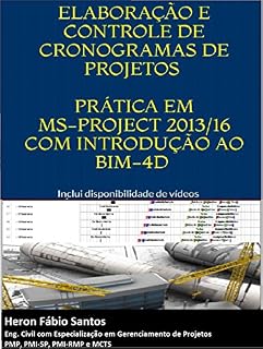 Livro Planejamento e Controle de Projetos com MS-Project e BIM-4D: Exemplos Práticos em MS-project, Revit e NavisWorks.