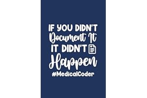 If you didn't document it it didn't happen Medical Coder: Medical Coding Journal Notebook (6 x 9) Blank Lined Notepad for a C