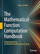 The Mathematical-Function Computation Handbook: Programming Using the MathCW Portable Software Library The Mathematical-Function Computation Handbook: Programming Using the MathCW Portable Software Library