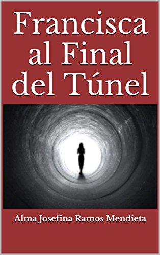 Francisca al Final del Túnel (Serie Cortas Historias Románticas nº 690820) (Spanish Edition)