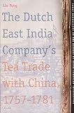 Front cover for the book The Dutch East India Company's Tea Trade with China, 1757-1781 by Yong Liu