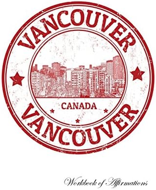 Vancouver Workbook of Affirmations Vancouver Workbook of Affirmations: Bullet Journal, Food Diary, Recipe Notebook, Planner, To Do List, Scrapbook, Academic Notepad Paperback – Import, 1 May 2017