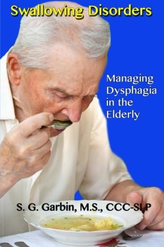 Swallowing Disorders: A Guide to Managing Dysphagia in the Elderly