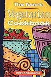 The Teen's Vegetarian Cookbook The Teen's Vegetarian Cookbook