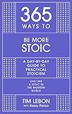 365 Ways to be More Stoic: A day-by-day guide to