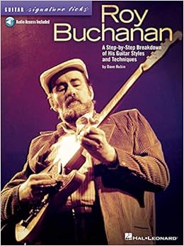 Roy Buchanan Guitar Signature Licks A Step By Step Breakdown Of His Guitar Styles And Techniques Rubin Dave Buchanan Roy 9781458497352 Amazon Com Books