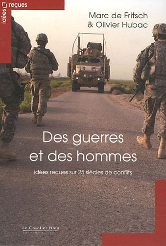 des guerres et des hommes ; idées reçues sur 25 siècles de conflits by (Paperback)