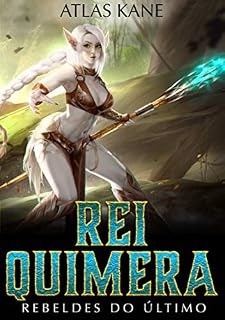 Livro Rei Quimera: Rebeldes do Último Mundo (Rebeldes do Último Mundo 1)