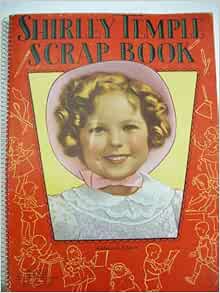 Shirley Temple Scrap Book No. 1722: The Saalfield ...