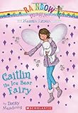 Magical Animal Fairies #7: Caitlin the Ice Bear Fairy: A Rainbow Magic Book
