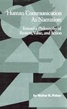Human Communication as Narration : Toward a Philosophy of Reason, Value and Action, Fisher, Walter R., 0872495000
