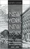 Front cover for the book New York, New York: How the Apartment House Transformed the Life of the City (1869-1930) by Elizabeth Hawes
