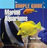 The Simple Guide to Marine Aquariums by Jeff Kurtz