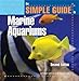 The Simple Guide to Marine Aquariums by Jeff Kurtz
