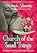 Church of the Small Things: The Million Little Pieces That Make up a Life