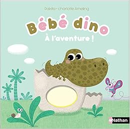 Bebe Dino A L Aventure Ameling Charlotte Pakita Books Amazon Com