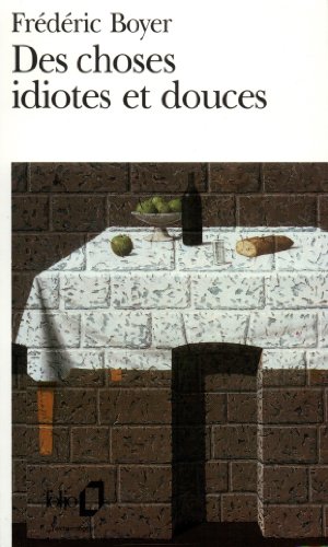 Des  choses idiotes et douces