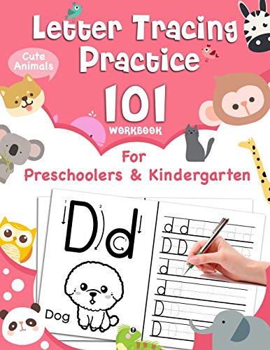 Letter Tracing Practice 101 (Workbook For Preschoolers & Kindergarten): Cute Animals Coloring To Learn Alphabet, Lots of Handwriting Practice and Sight Words! (Pre K, Toddlers, Kids Ages 3-5)
