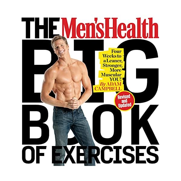 The Men's Health Big Book of Exercises: Four Weeks to a Leaner, Stronger, More Muscular You!