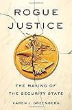 Rogue Justice: The Making of the Security State