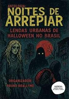 Livro ANTOLOGIA NOITE DE ARREPIAR: LENDAS URBANAS DE HALLOWEEN NO BRASIL