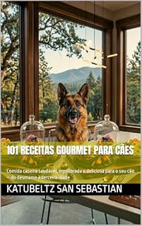Livro 101 Receitas Gourmet para Cães: Comida caseira saudável, equilibrada e deliciosa para o seu cão – do desmame à terceira idade (Gastronomia com História (PT))