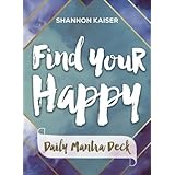 Find Your Happy Daily Mantra Card Deck