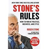 Stone's Rules: How to Win at Politics, Business, and Style