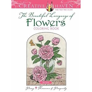 Creative Haven The Beautiful Language of Flowers Coloring Book (Adult Coloring)