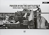Panzer IV on the Battlefield, Volume 1 (World War Two Photobook Series) by