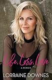 Life, Loss, Love: A Memoir by 
