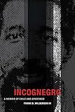 Incognegro: A Memoir of Exile and Apartheid by Frank B. Wilderson III