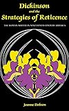 Dickinson and the Strategies of Reticence: The Woman Writer in Nineteenth-Century America by