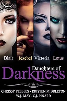 Daughters of Darkness - The Anthology (4 Paranormal Romance Novels) by [Peebles, Chrissy, Middleton, Kristen, May, W.J., Pinard, C.J.]