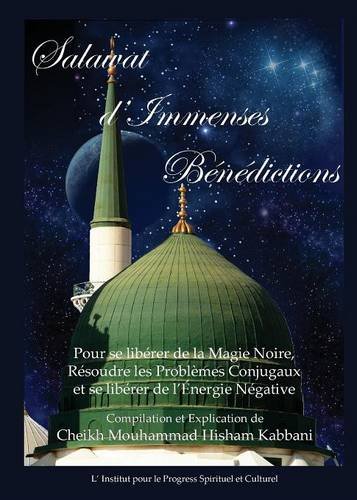Salawat D'Immenses Benedictions (French Edition) by Shaykh Muhammad Hisham Kabbani, Shaykh Muhammad Nazim Adil Haqqani