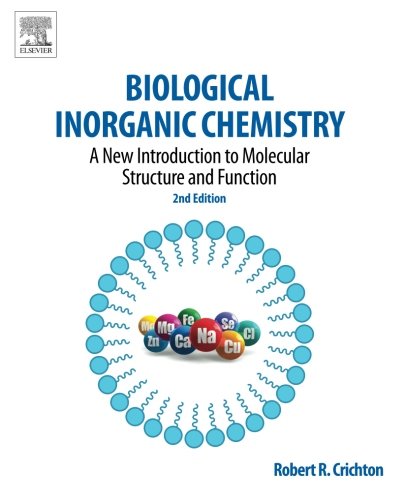 Biological Inorganic Chemistry, Second Edition: A New Introduction to Molecular Structure and Function, by Robert R. Crichton