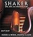 Shaker Life, Art, and Architecture: Hands to Work, Hearts to God by