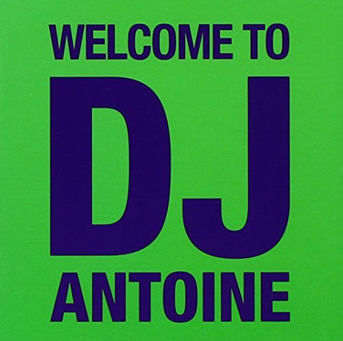 dj antoine - Welcome To Dj Antoine By Dj Antoine (2011-09-27) - Zortam Music