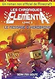 Les chroniques de Elementia, Tome 3 : Le message d'Herobrine by