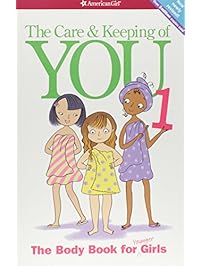 The Care and Keeping of You: The Body Book for Younger Girls, Revised Edition